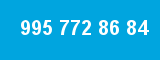 995 772 86 84